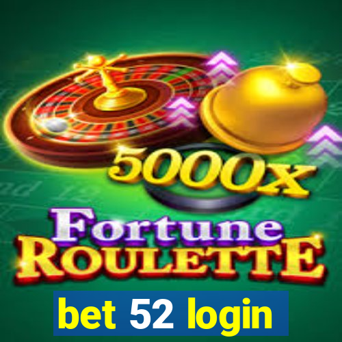 bet 52 login